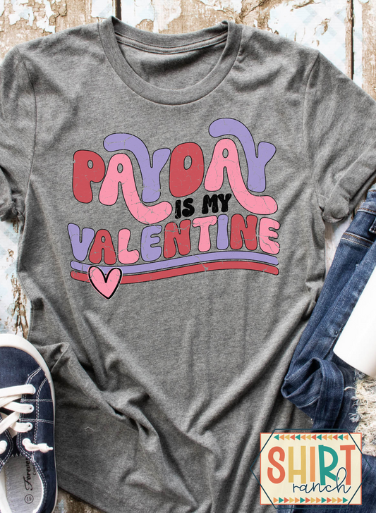 Payday Is My Valentine - Valentine's Tee