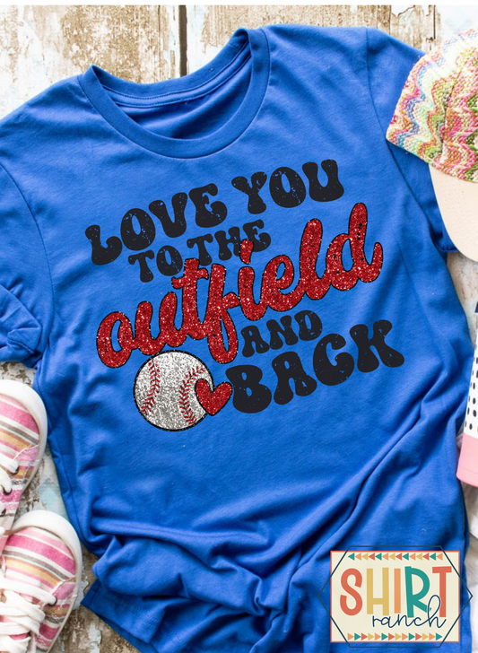 Love You To the Outfield And Back - Baseball Tee