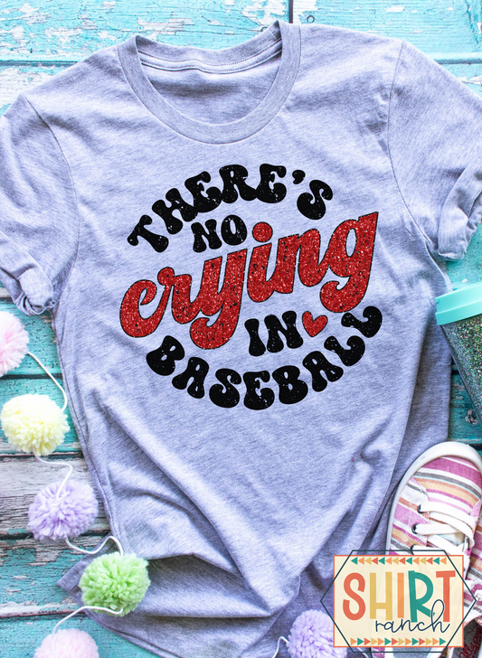 There's No Crying In Baseball - Baseball Tee