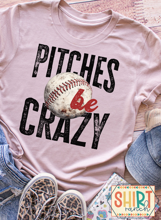 Pitches Be Crazy - Baseball Tee